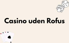 Udenlandsk Casino Uden ROFUS En Guide til 2026
