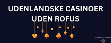 Udenlandsk Online Casino Uden ROFUS - Spil Frit og Sikkert